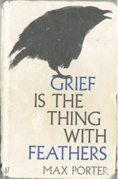 The book cover of Grief Is The Thing With Feathers