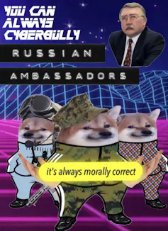 An image shows two dogs and says it's always morally correct to cyberbully Russian ambassadors.