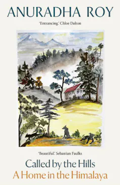 Book jacket for Called By the Hills: A Home in the Himalaya by Anuradha Roy