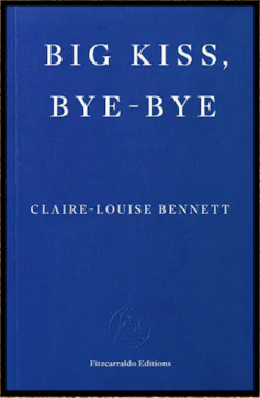 A cover of a book called Big Kiss, Bye-Bye by Claire-Louise Bennett.