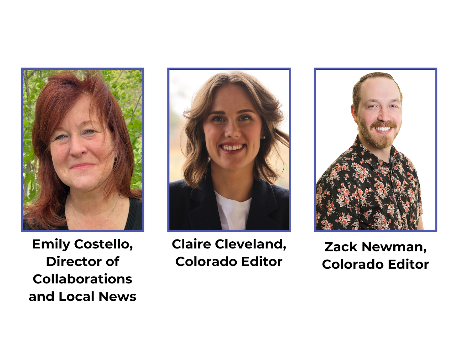 Members of the Colorado local team includes: Emily Costello, Director of Collaborations and Local News; Claire Cleveland, Colorado Editor; and Zack Newman, Local Editor and Researcher