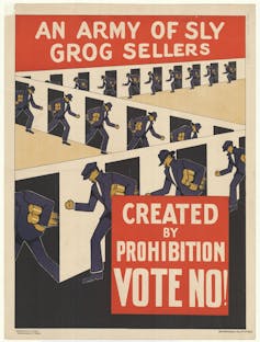 A poster of cartoon men running through doors saying an army of sly grog sellers created by prohibition, vote no.