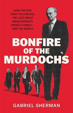book cover: Bonfire of the Murdochs - Rupert Murdoch (large) with four of his adult children pictured smaller