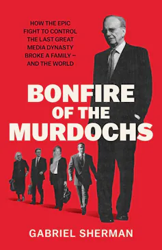 book cover: Bonfire of the Murdochs - Rupert Murdoch (large) with four of his adult children pictured smaller