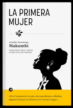 Portada de La primera mujer de Jennifer N Makumbi.