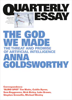 book cover: Quarterly Essay: The God we Made: The Threat and Promise of Artificial Intelligence