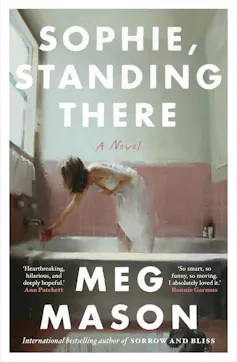 book cover: Sophie, Standing There β a woman standing in bath