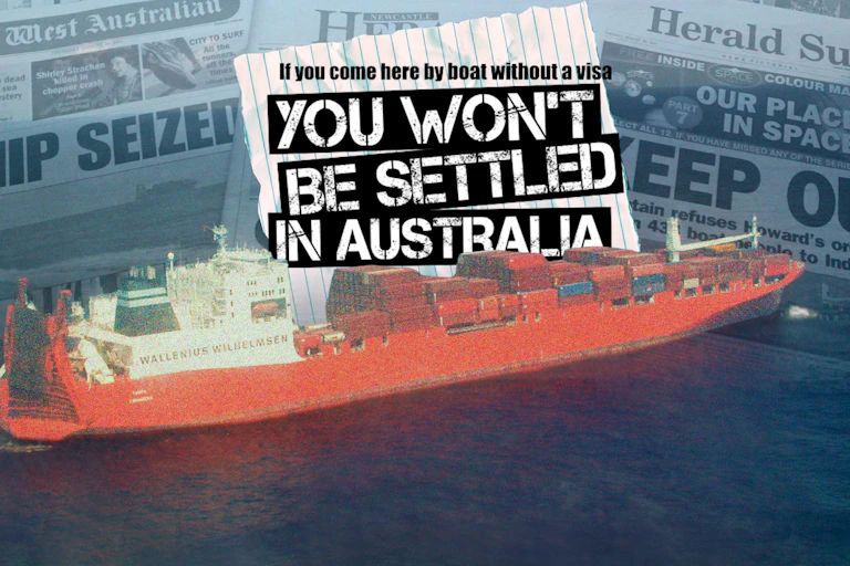 THE MV Tampa ship with newspaper headlines in the background and the government slogan 'You won't be settled in Australia'