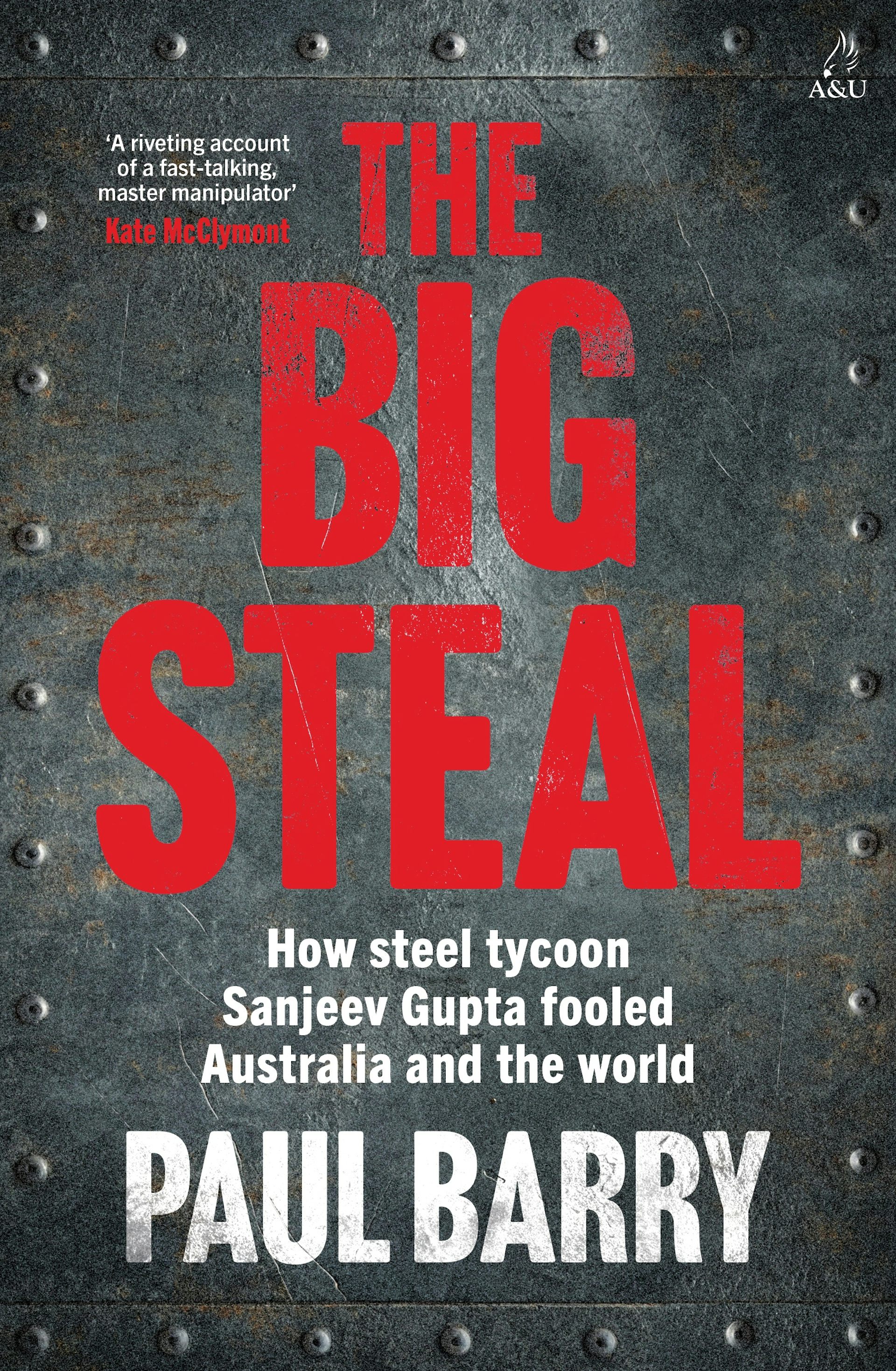 Bluster and betrayal: Paul Barry probes how steel tycoon Sanjeev Gupta hoodwinked the powerful