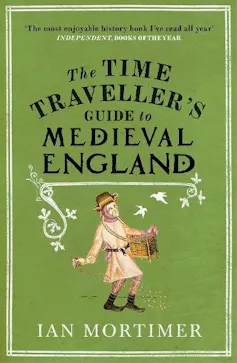 The Time Traveller's Guide to Medieval England