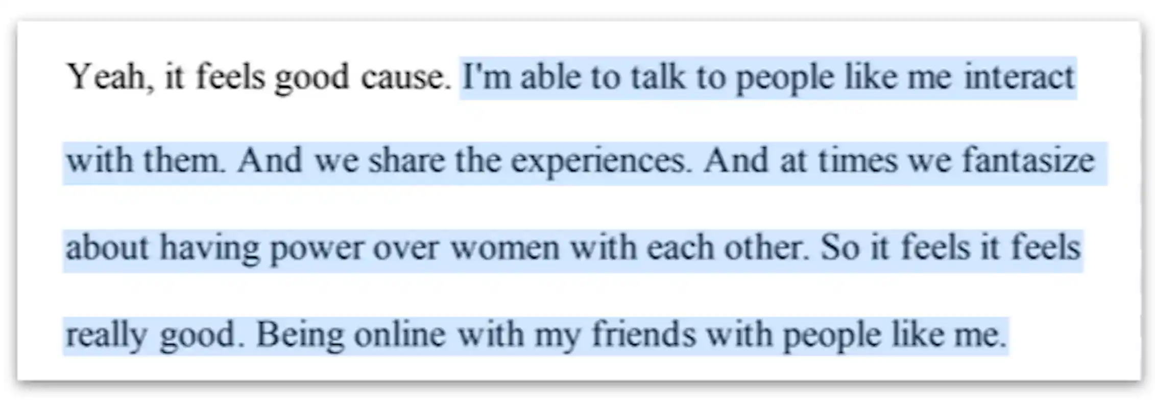 Block of text with highlighted quote: I'm able to talk to people like me interact with them. And we share the experiences. And at times we fantasize about havin