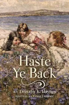The book cover for Haste Ye Back by Dorothy K. Haynes