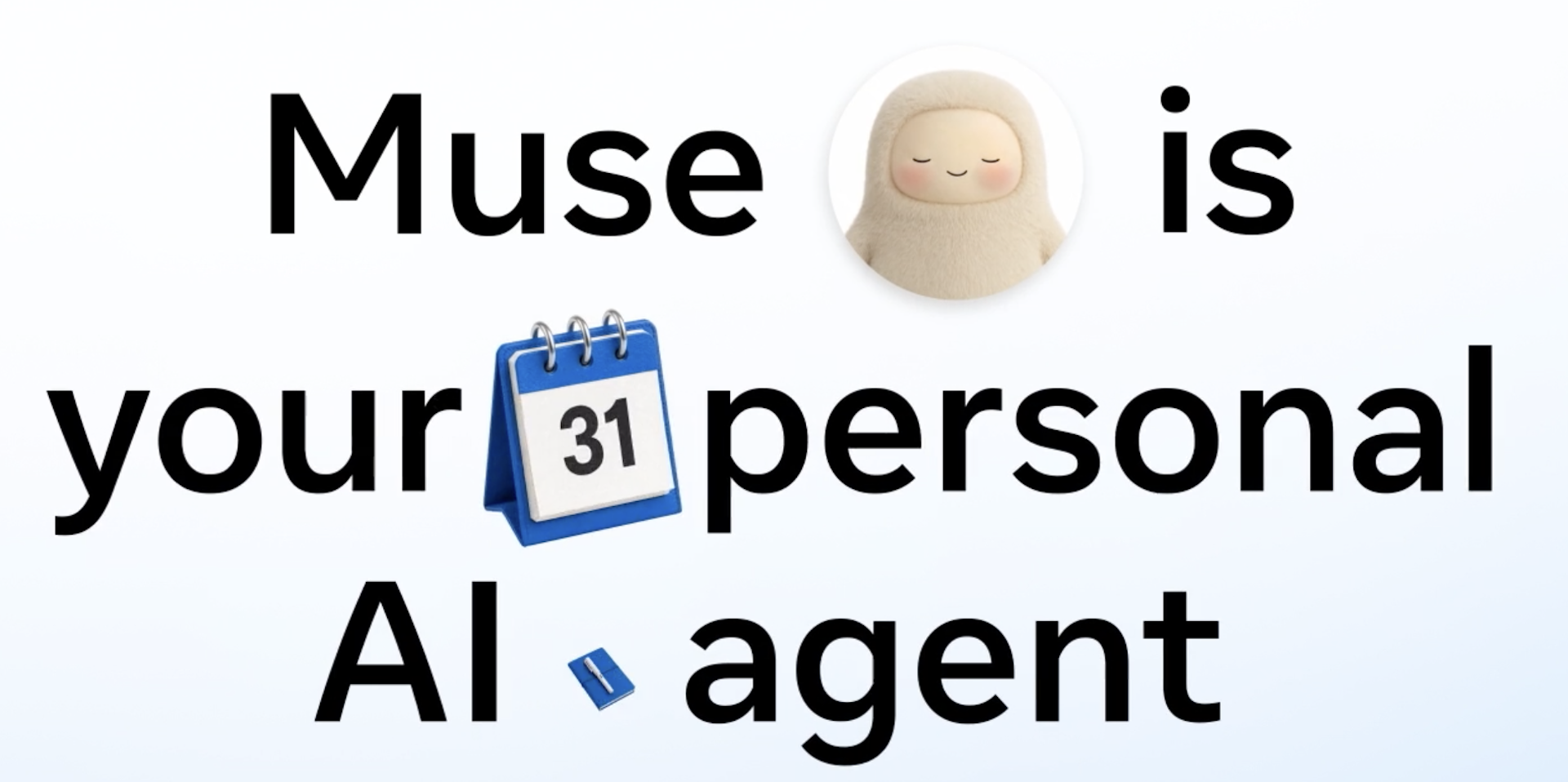 Image of text with the Meta muse mascot within the sentence, 'muse is your personal AI agent.' The mascot is a cherubic, nonhuman figure similar to a stuffed animal toy