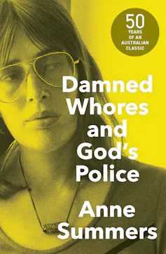 book cover: Damned Whores and God’s Police: The Colonisation of Women in Australia