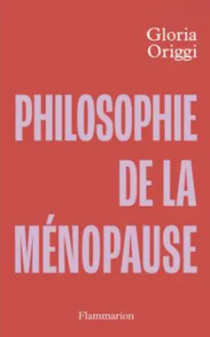 Couverture de l’ouvrage « Philosophie de la ménopause » de Gloria Origgi (éditions Flammarion)