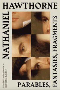 Book cover reading 'Nathaniel Hawthorne: Parables, Fantasies, Fragments' with an image of a Hawthorne's visage chopped up into squares and rearranged.