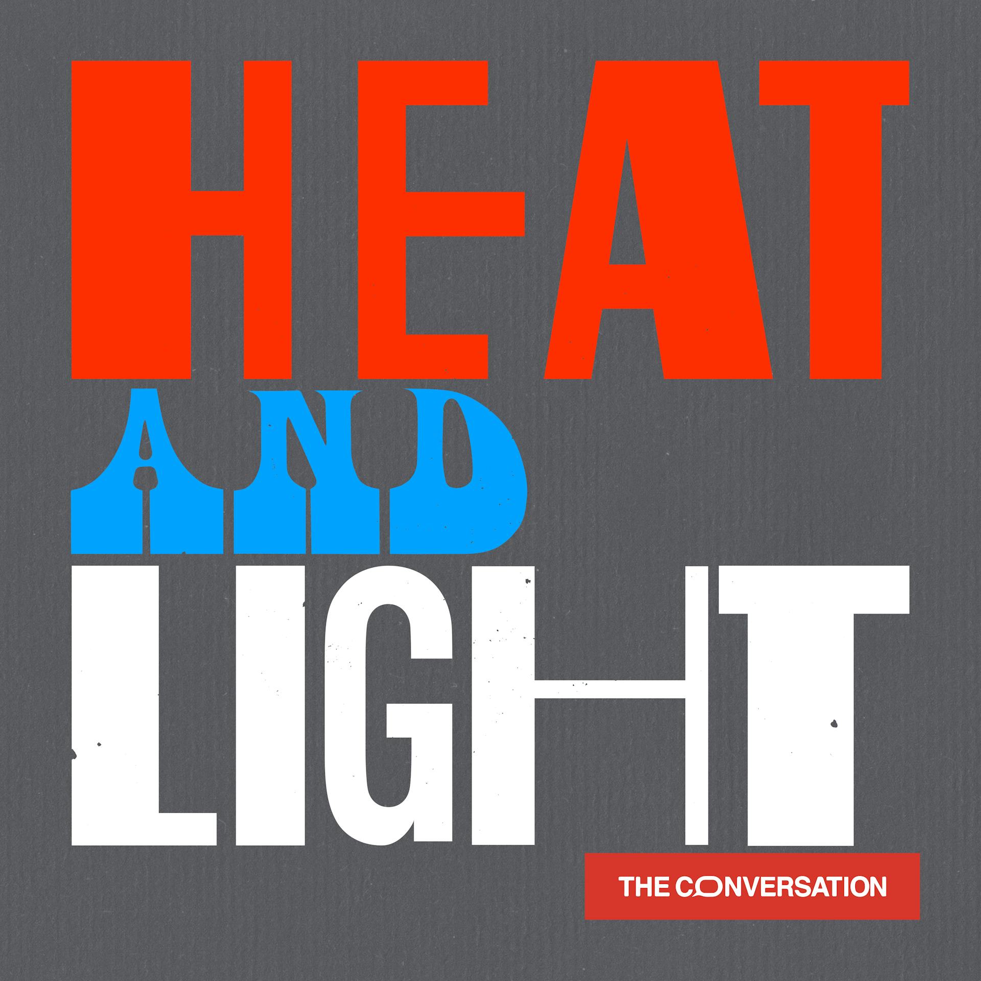 Warmth and light. Heat and light.